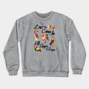 Love Comes In All Shapes & Sizes - LGBTQIA+ Crewneck Sweatshirt